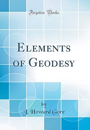 elements of geodesy 1st edition j howard gore 0656824271, 978-0656824274