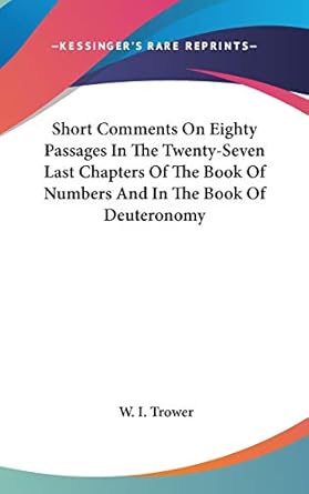 short comments on eighty passages in the twenty seven last chapters of the book of numbers and in the book of