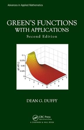 greens functions with applications 1st edition dean g duffy 1482251027, 978-1482251029