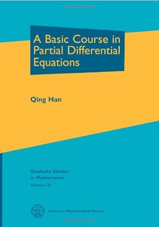 a basic course in partial differential equations 1st edition qing han 0821852558, 978-0821852552