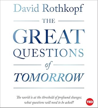 the great questions of tomorrow the ideas that will remake the world 1st edition david rothkopf 1442396431,