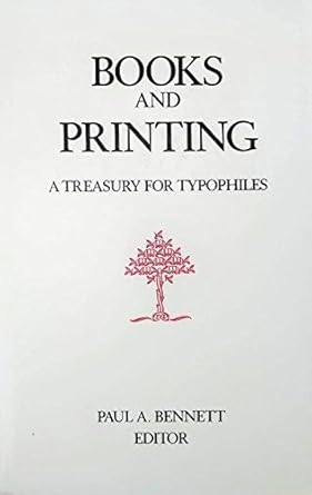 books and printing a treasury for typophiles 1st edition paul a bennett 0913720720, 978-0913720721