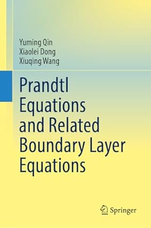 prandtl equations and related boundary layer equations 1st edition yuming qin ,xiaolei dong ,xiuqing wang