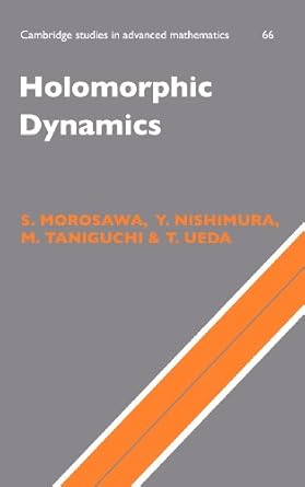 holomorphic dynamics 1st edition s morosawa ,y nishimura ,m taniguchi ,t ueda 0521662583, 978-0521662581