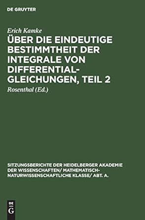 uber die eindeutige bestimmtheit der integrale von differentialgleichungen teil 2 1st edition erich kamke