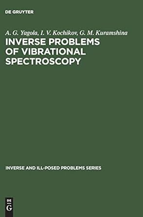 inverse problems of vibrational spectroscopy 1st edition a g yagola ,i v kochikov ,g m kuramshina 3110363968,