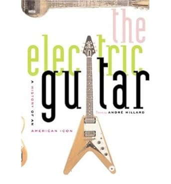 the electric guitar a history of an american icon 1st edition andre millard 0801878624, 978-0801878626