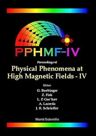 physical phenomena at high magnetic fields iv 1st edition gregory s boebinger ,zachary fisk ,alex h lacerda