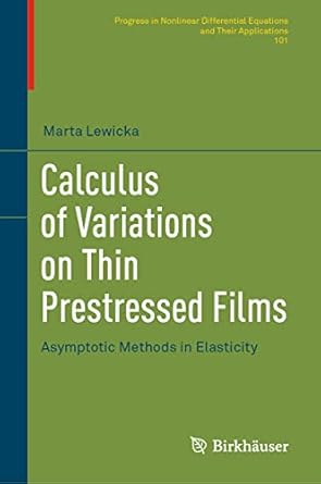calculus of variations on thin prestressed films asymptotic methods in elasticity 1st edition marta lewicka