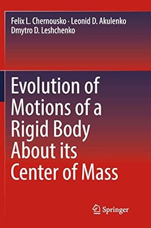 evolution of motions of a rigid body about its center of mass 1st edition felix l chernousko ,leonid d
