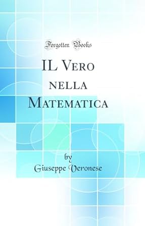 il vero nella matematica 1st edition giuseppe veronese 0260132373, 978-0260132376