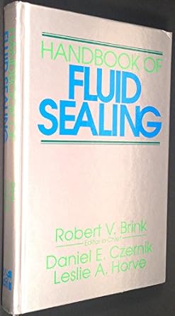 handbook of fluid sealing 1st edition robert v brink ,daniel e czernik ,leslie a horve 0070078270,