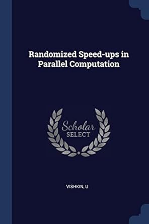 randomized speed ups in parallel computation 1st edition u vishkin 1377055264, 978-1377055268