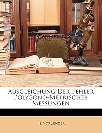 ausgleichung der fehler polygonometrischer messungen 1st edition j j vorl nder ,j j vorlaender 1149029560,