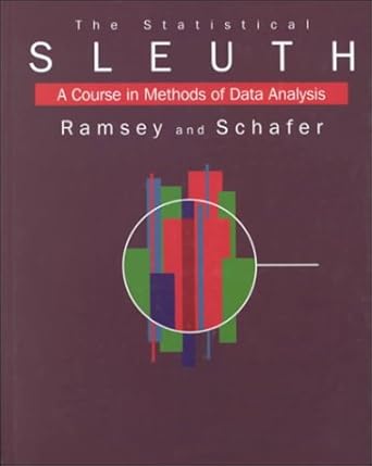 the statistical sleuth a course in methods of data analysis 1st edition fred ramsey ,daniel schafer