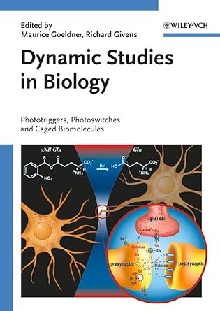dynamic studies in biology phototriggers photoswitches and caged biomolecules 1st edition maurice goeldner