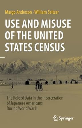 use and misuse of the united states census the role of data in the incarceration of japanese americans during