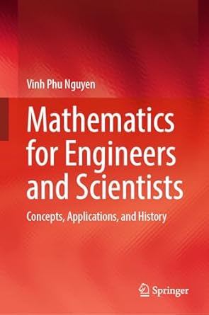 mathematics for engineers and scientists concepts applications and history 1st edition vinh phu nguyen