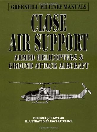 close air support armed helicopters and ground attack aircraft 1st edition michael john haddrick taylor ,ray