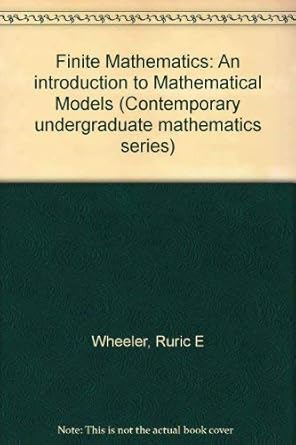 finite mathematics an introduction to mathematical models 1st edition ruric e wheeler 0818501170,