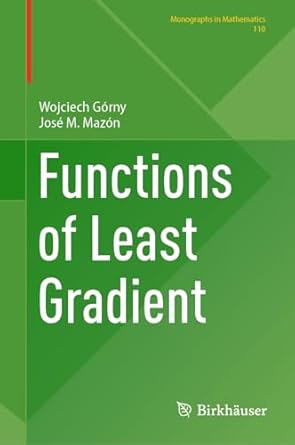 functions of least gradient 1st edition wojciech gorny ,jose m mazon 3031518802, 978-3031518805