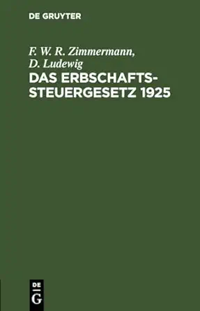 das erbschaftssteuergesetz 1925 nachtrage zu der vierten auflage des erlauterungsbuch zum