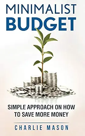 minimalist budget minimalism book minimalist baker minimalist mindset minimalist living how to save money