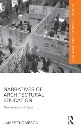 narratives of architectural education from student to architect 1st edition james thompson 0815358814,