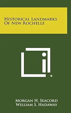 historical landmarks of new rochelle 1st edition morgan h seacord ,william s hadaway 1258653338,