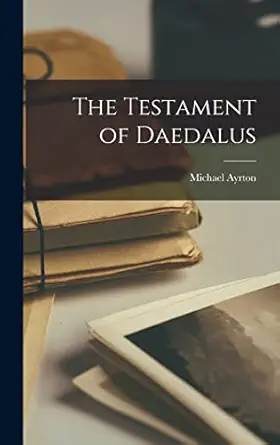 the testament of daedalus 1st edition michael 1921 1975 ayrton 1013962982, 978-1013962981