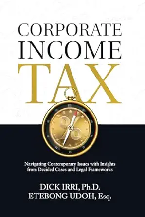 corporate income tax navigating contemporary issues with insights from decided cases and legal frameworks 1st