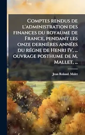 comptes rendus de ladministration des finances du royaume de france pendant les onze dernieres annaes du