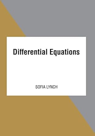 differential equations 1st edition sofia lynch 1641726806, 978-1641726801