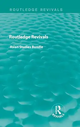 routledge revivals asian studies bundle 1st edition various 0415725801, 978-0415725804