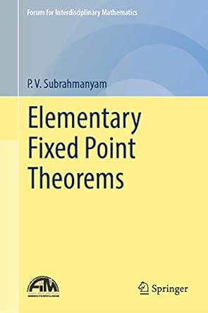 elementary fixed point theorems 1st edition p v subrahmanyam 981133157x, 978-9811331572