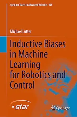inductive biases in machine learning for robotics and control 1st edition michael lutter 3031378318,
