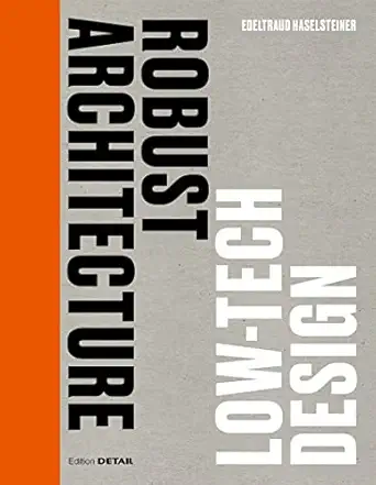 robust architecture low tech design 1st edition edeltraud haselsteiner 3955536017, 978-3955536015