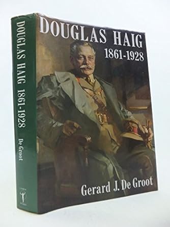 douglas haig 1861 1928 1st edition gerard j de groot 0044401922, 978-0044401926