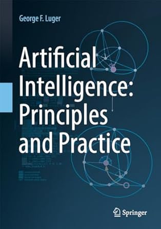 artificial intelligence principles and practice 1st edition george f luger 3031574362, 978-3031574368