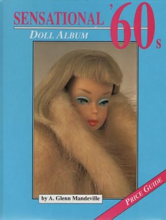 sensational 60s doll album price guide 1st edition a glenn mandeville 0875884695, 978-0875884691