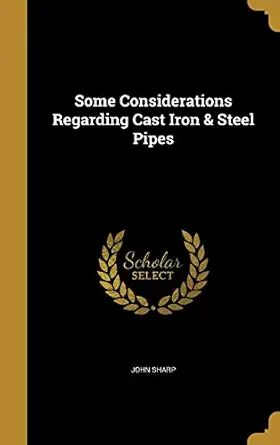 some considerations regarding cast iron and steel pipes 1st edition john sharp 1373907487, 978-1373907486