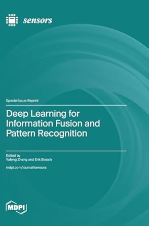 deep learning for information fusion and pattern recognition 1st edition yufeng zheng ,erik blasch
