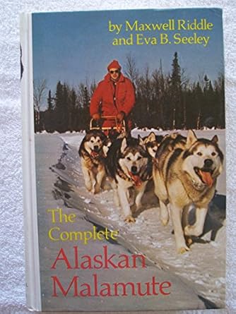 the complete alaskan malamute 1st edition maxwell riddle 0876050097, 978-0876050095