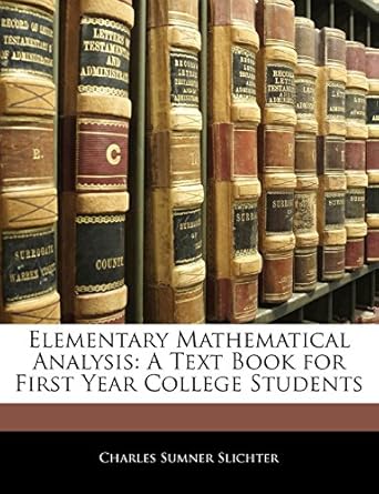 elementary mathematical analysis a text book for first year college students 1st edition charles sumner