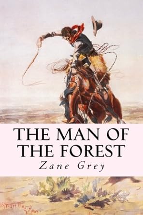 the man of the forest 1st edition zane grey ,taylor anderson 1717117511, 978-1717117519