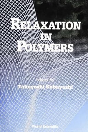 relaxation in polymers 1st edition takayoshi kobayashi 9810213735, 978-9810213732