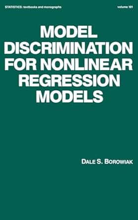 model discrimination for nonlinear regression models 1st edition dale s borowiak 0824780531, 978-1905614936