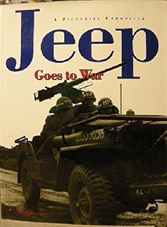 jeep goes to war/a pictorial chronicle 1st edition will fowler 1561382353, 978-1561382354