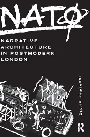 nato narrative architecture in postmodern london 1st edition claire jamieson 1138674818, 978-1138674813