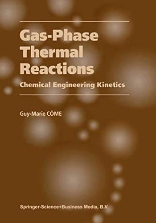 gas phase thermal reactions chemical engineering kinetics 1st edition guy marie come 9048158346,